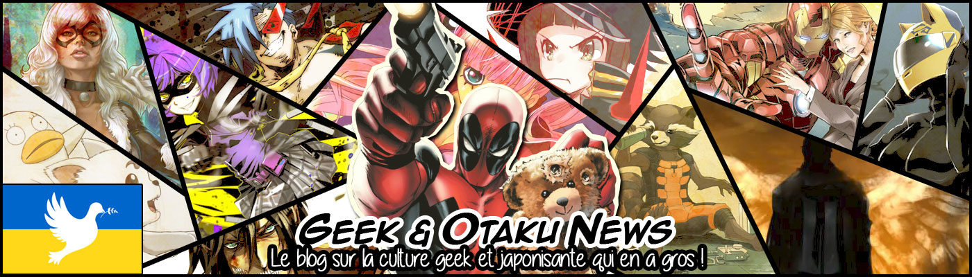 Geek et Otaku News !
