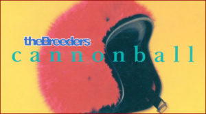 [The Breeders] Cannonball