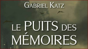Gabriel Katz - Le Puits des Mémoires