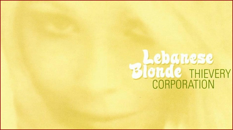 [Thievery Corporation] Lebanese Blonde