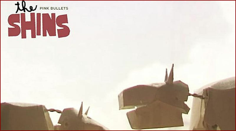 [The Shins] Pink Bullets