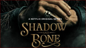 Shadow and Bone : La Saga Grisha