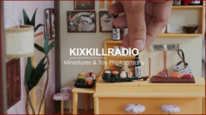 Kixkillradio [Photographie de figurines, Tutos…]