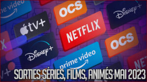 Sorties sur les plateformes de streaming pour mai 2023