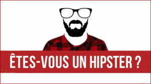 Êtes-vous un hipster ?