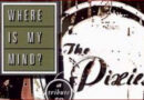 [The Pixies] Where Is My Mind