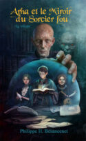 Philippe H. Besancenet - Arha et le Miroir du Sorcier fou