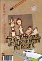 Il était une fois une fille que j'ai rencontrée deux fois / Papa, maman, une maladie et moi