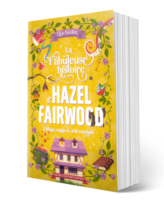 Elise Sardan - La Fabuleuse histoire d'Hazel Fairwood: cottage, magie & chat méchant